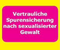 Vertrauliche Spurensicherung nach sexualisierter Gewalt